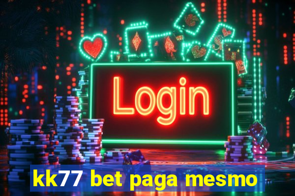 kk77 bet paga mesmo